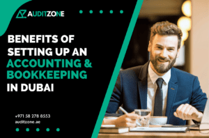 Benefits of Setting Up an Accounting and Bookkeeping in Dubai
