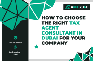 How to Choose the Right Tax Agent Consultant in Dubai for Your Company