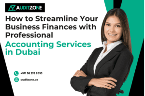How to Streamline Your Business Finances with Professional Accounting Services in Dubai