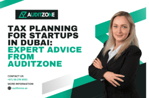 Tax Planning for Startups in Dubai Expert Advice from Auditzone