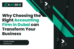 Why Choosing the Right Accounting Firm in Dubai can Transform Your Business