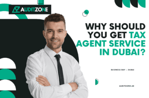 Why Should You Get Tax Agent Service in Dubai