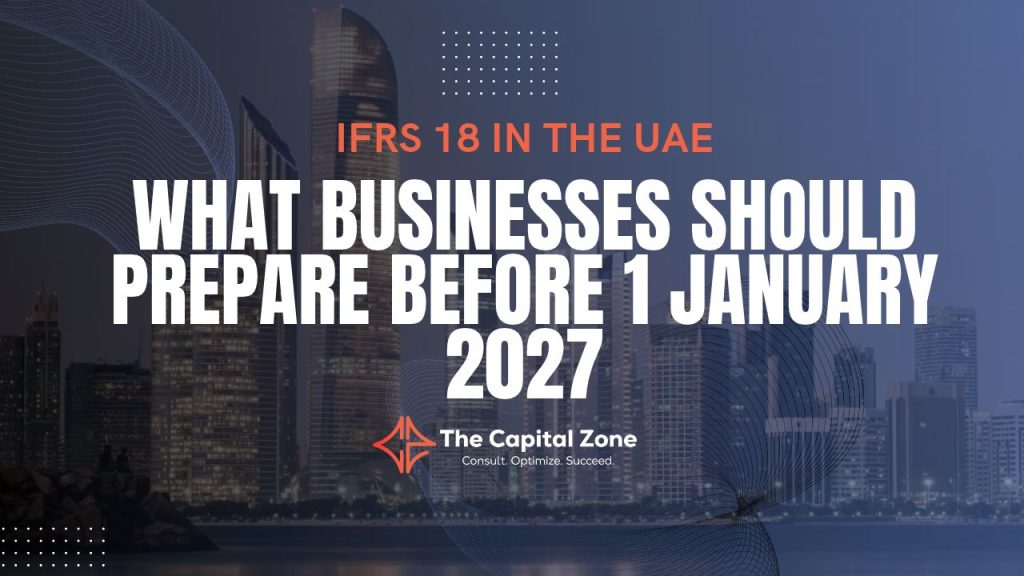 IFRS 18 in the UAE: What Businesses Should Prepare Before 1 January 2027
