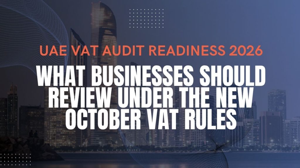 UAE VAT Audit Readiness 2026: New Rules Effective 1 October